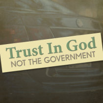 Trust in God, Not the Government Bumper Sticker
