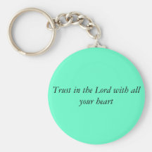 Trust in the Lord with all your heart Key Chains