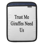 Trust Me Giraffes Need Us Sleeves For iPads