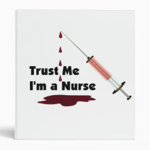 Trust Me I Am A Nurse Vinyl Binders