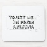 Trust me… I am from Alaska Mousepad