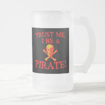 Trust Me I Be a Pirate T shirts and Mugs