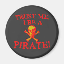 Trust Me I Be a Pirate T shirts and Mugs Refrigerator Magnets