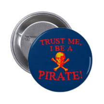 Trust Me I Be a Pirate T shirts and Mugs Pin