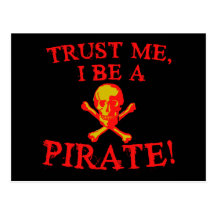 Trust Me I Be a Pirate T shirts and Mugs Post Cards