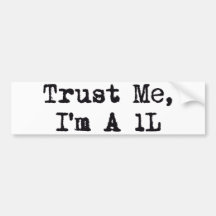 Trust Me, I'm A 1L Bumper Stickers