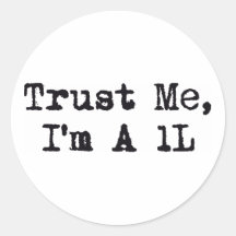 Trust Me, I'm A 1L Round Stickers