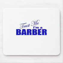 Trust Me I'm a Barber Mousepads