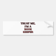 Trust Me I'm A BOOK KEEPER Bumper Sticker