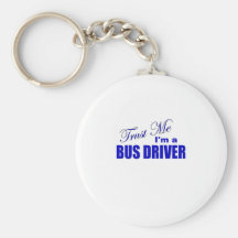 Trust Me I'm a Bus Driver Keychain
