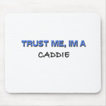 Trust Me I'm a Caddie Mouse Mats