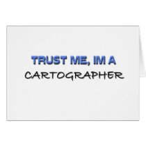 Trust Me I'm a Cartographer Greeting Cards