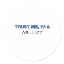 Trust Me I'm a Cellist Round Sticker