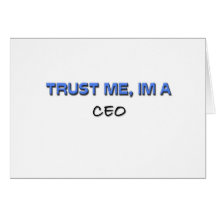 Trust Me I'm a Ceo Greeting Card