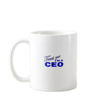 Trust Me I'm a CEO Coffee Mug