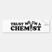 Trust Me I'm a Chemist Bumper Stickers