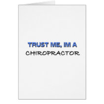 Trust Me I'm a Chiropractor Greeting Cards