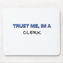 Trust Me I'm a Clerk Mouse Pads