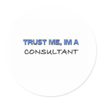 Trust Me I'm a Consultant Round Sticker
