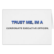 Trust Me I'm a Corporate Executive Officer Greeting Card