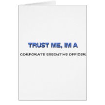 Trust Me I'm a Corporate Executive Officer Greeting Card