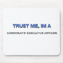 Trust Me I'm a Corporate Executive Officer Mouse Mat