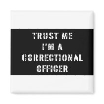Trust Me I'm A Correctional Officer Magnet