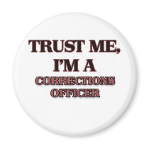 Trust Me I'm A CORRECTIONS OFFICER Magnets
