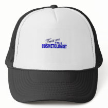 Trust Me I'm a Cosmetologist Trucker Hat