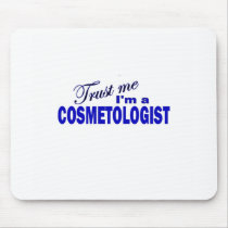 Trust Me I'm a Cosmetologist Mousepad