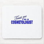 Trust Me I'm a Cosmetologist mousepads