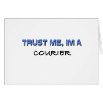 Trust Me I'm a Courier Greeting Cards