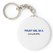 Trust Me I'm a Courier Keychains