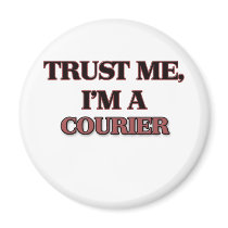 Trust Me I'm A COURIER Fridge Magnets