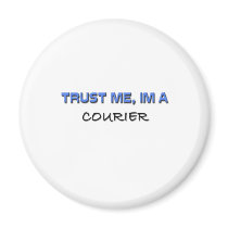 Trust Me I'm a Courier Fridge Magnets