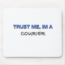 Trust Me I'm a Courier Mouse Pads
