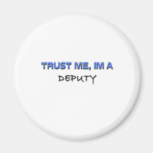 Trust Me I'm a Deputy Fridge Magnets