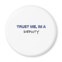 Trust Me I'm a Deputy Fridge Magnets