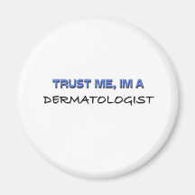 Trust Me I'm a Dermatologist Magnet