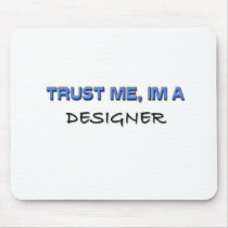 Trust Me I'm a Designer Mouse Pads