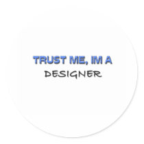 Trust Me I'm a Designer Round Stickers