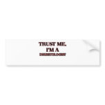 Trust Me I'm A DIABETOLOGIST bumper stickers