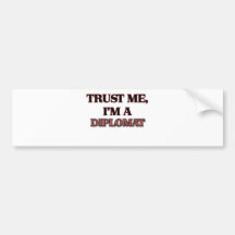 Trust Me I'm A DIPLOMAT Bumper Stickers