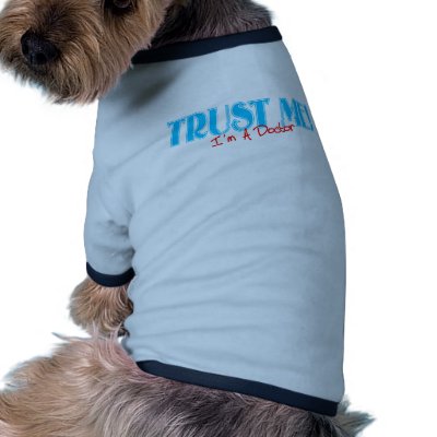 Trust Me...I'm a Dr. Doggie Tee Shirt by DesignsbySylvia
