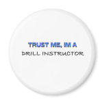 Trust Me I'm a Drill Instructor magnets