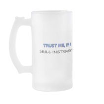 Trust Me I'm a Drill Instructor Mugs