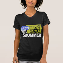 Trust Me I'm A Drummer Shirts