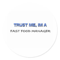 Trust Me I'm a Fast Food Manager Stickers