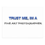 Trust Me I'm a Fine Art Photographer Post Card
