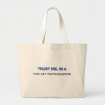 Trust Me I'm a Fine Art Photographer Tote Bags